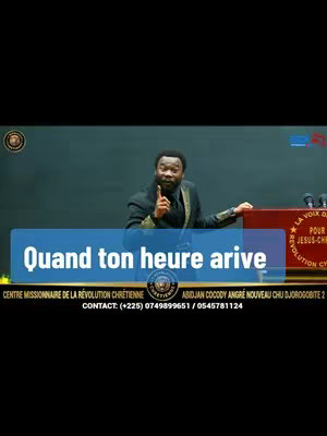 The image shows a man in a suit speaking at a podium. A blue banner with white text that reads "Quand ton heure arive" is superimposed on the image. The background is a dark blue. A logo with the words "Centre Missionnaire de la Revolution Chretienne" is at the bottom, in a circle, with contact informations.