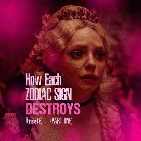 The cover image features a woman with blonde hair and a jeweled tiara against a pink background. Text overlays state, "How Each Zodiac Sign Destroys Itself. (PART ONE)". The overall composition is a blend of glamour and subtle distress.