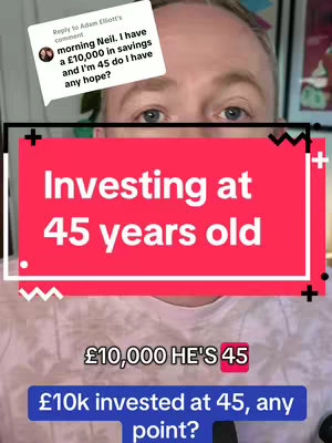A selfie-style video cover with a man's face in the upper half. Below, a red banner reads 'Investing at 45 years old.' Another banner at the bottom states '£10k invested at 45, any point?'. Overlaid on the image is a comment text, which includes the phrase 'morning Neil. I have a £10,000 in savings and I'm 45 do I have any hope?'