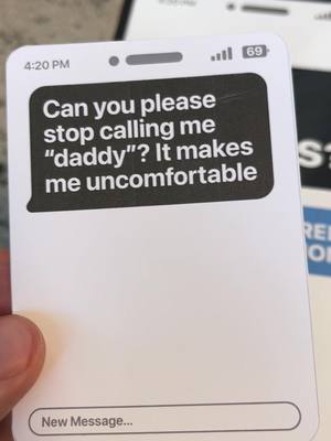 A hand holds a smartphone-like card with a text message bubble containing text over a white background. The text reads: "Can you please stop calling me daddy?" It makes me uncomfortable". At the top of the card, it displays the time "4:20 PM" and a battery icon with the number "69". The rest of the background contains additional smartphones, a black background, and part of the word "RE" and a blue "S?".