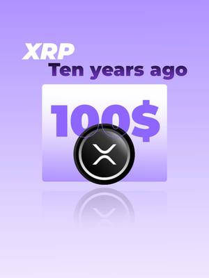 The image features a gradient purple background. In the center there is a white rectangle which contains a visual. The visual consists of the XRP logo (a stylized 'X' within a circle) and the text '100$' in purple. Above the rectangle, in white text, are the words 'XRP' and 'Ten years ago'. All the visuals appear to be reflecting subtly near the bottom of the image.