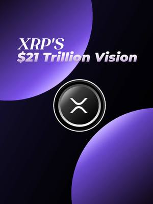 The cover image presents a stylized design with a dark background. Two large, semi-transparent purple circular shapes dominate the composition. The central focus displays the XRP cryptocurrency logo, a white 'X' within a black, enclosed circle, all surrounded by a white border. Above it, the text 'XRP'S $21 Trillion Vision' is written in a semi-bold white font. The layout is modern, clean, and emphasizes the cryptocurrency symbol and the text message.