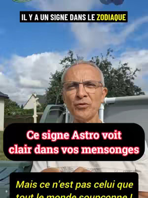 The cover image features a middle-aged man in glasses speaking to the camera. Above his head, text reading "IL Y A UN SIGNE DANS LE ZODIAQUE" is displayed within a green banner, and below, two black rectangular boxes contain white text. The top box states, "Ce signe Astro voit clair dans vos mensonges," while the bottom box reads, "Mais ce n'est pas celui que tout le monde soupçonne!" The background shows an out-of-focus outdoor setting on a sunny day.