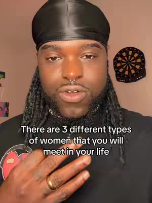 The cover image features a close-up of a Black man with dreadlocks and wearing a black durag and shirt. He has a nose ring and a gold ring on his finger. Text overlayed on the image says "There are 3 different types of women that you will meet in your life.". A dartboard hangs in the background.