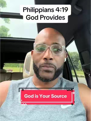 A self-shot video still features a Black man, with glasses, in the front seat of a car. Above his head, text reads "Philippians 4:19 God Provides." A rectangular overlay at his chest says, "God is Your Source."