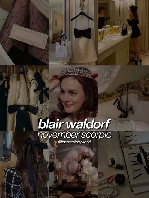 A collage featuring various images with a sepia tone. The central image features a woman wearing a tiara. Text overlays identify the character as "Blair Waldorf", her zodiac sign as "november scorpio" and the username "@itsastrologyworld". The collage includes images of clothing, accessories, and cosmetics, evoking a luxury aesthetic.
