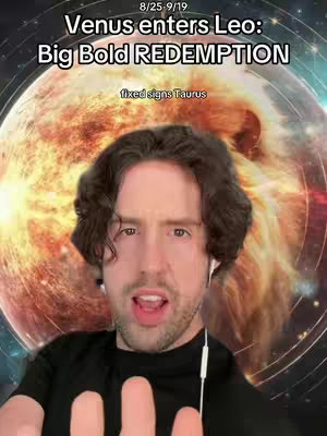The cover image features a man with curly brown hair looking directly at the camera with a slight smile. He is wearing a black shirt and has white earbuds in. Behind him is a blurry image of the sun or a similar fiery celestial body. Text overlayed on the image says "Venus enters Leo: Big Bold Redemption."
