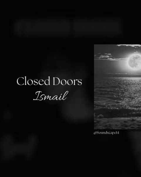 A grayscale image split diagonally. The right side displays a nighttime seascape with a large, bright moon reflecting on the water. The left shows a blurred black gradient. Overlayed on the left side are the words "Closed Doors" in a serif font, stacked above "Ismail" in a cursive font.