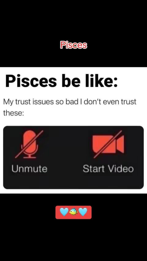 The image presents a meme about Pisces. It has a black background, with white text overlaying a meme about 'Pisces be like', followed by a statement, then an emoji bar.