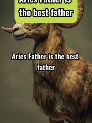 The image features a close-up view of a ram, a symbol commonly associated with the Aries zodiac sign, set against a neutral background. The ram's fur is detailed with various shades of brown, highlighting its texture. Overlaid on the image are two text elements, one above and one below the ram. The upper text is set in a green rectangle, while the lower text appears with a black outline on a white background. Both texts state "Aries Father is the best father," indicating a connection to the Aries zodiac sign.