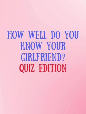 A vertical image with a gradient pink background. The text overlay reads, 'HOW WELL DO YOU KNOW YOUR GIRLFRIEND? QUIZ EDITION' in blue and red fonts, stacked vertically, with the pink and white background creating a soft, inviting aesthetic.