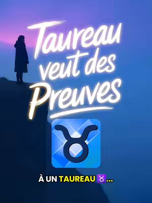 A vertical image with a gradient blue and purple background. In the background is a silhouette of a person, seemingly on a cliff observing a sky. In the foreground, a title in large, white, glowing text reads 'Taureau veut des Preuves'. Below this, a centered blue square with a Taurus symbol is displayed, with the words 'À un taureau...' below the graphic.