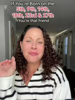 A woman with curly dark hair and a black and white striped shirt smiles, with a raised hand. Text overlays above her read, "If You're Born on the 5th, 9th, 14th, 18th, 23rd & 27th, You're that friend."