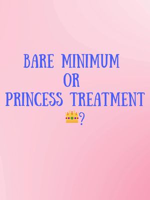 A pink gradient background with blue text overlay. The text reads "BARE MINIMUM OR PRINCESS TREATMENT" in two lines, with a crown and question mark below.