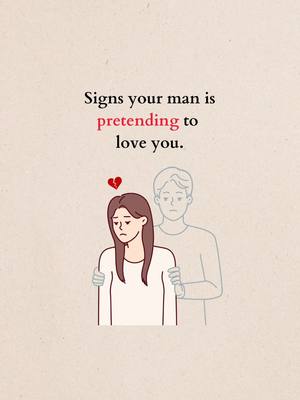 The image shows a minimalist illustration on a pale beige background. The text overlay reads "Signs your man is pretending to love you." The illustration depicts a woman with brown hair, facing downwards with a sad expression and a broken heart above her head. A semi-transparent figure of a man is positioned behind her, with his hands placed on her shoulders. The overall composition uses simple line art and a muted color palette for an emotional impact.