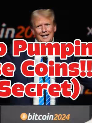The cover image shows Donald Trump speaking at a podium. Overlayed text in large, red, outlined letters reads "Trump Pumping These Coins!! (Secret)". The words are arranged in a way that makes it seem like an important message. Below Trump is a partial view of the "bitcoin2024" logo.