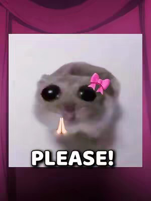 The cover image shows a hamster with big, black eyes and a pink bow, overlayed on a white background. The hamster is in the center of the image with its paws pressed together as if in prayer. Below the hamster, there is a text overlay that reads "PLEASE!"