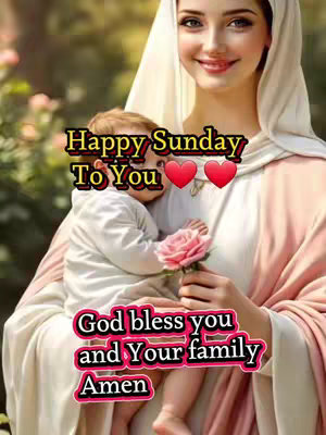 A digitally enhanced image depicting a woman in a white head covering holding an infant. Text overlays read 'Happy Sunday To You' and 'God bless you and Your family Amen'. The woman is smiling with a loving expression, and the image has a warm color palette dominated by soft pinks and creams.