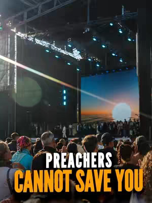 The cover image shows a large outdoor venue or stage with bright background, and a crowd of people facing away from the camera. Text overlayed on the image reads 'PREACHERS CANNOT SAVE YOU'. The overall composition suggests a religious or spiritual theme.