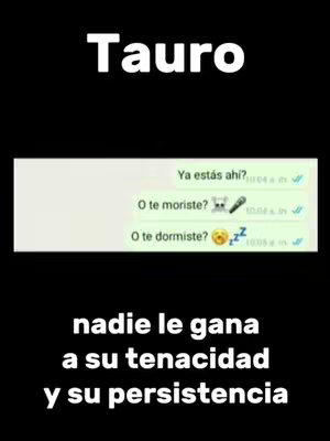 The cover image presents a black background with white text overlays and elements. At the top, the word 'Tauro' is prominently displayed. Below, there's a simulated WhatsApp chat with three message bubbles. At the bottom, additional text reads, 'nadie le gana a su tenacidad y su persistencia.' The overall design is simple, focusing on text and conveying information related to Taurus.