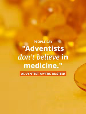 The cover image features a blurred background of yellow capsules with text overlays. The text reads: "People say Adventists don't believe in medicine." Below it is an orange banner that says 'ADVENTIST MYTHS BUSTED!' The image is primarily yellow and orange.