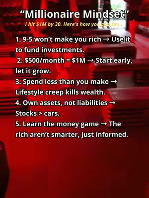 Image features a red background with a list of financial tips in white text. The title "Millionaire Mindset" is at the top. The text covers topics like using a 9-5 job to fund investments, saving $500/month, spending less than you make, owning assets, and learning about money. The text is arranged as a list with numbered points.