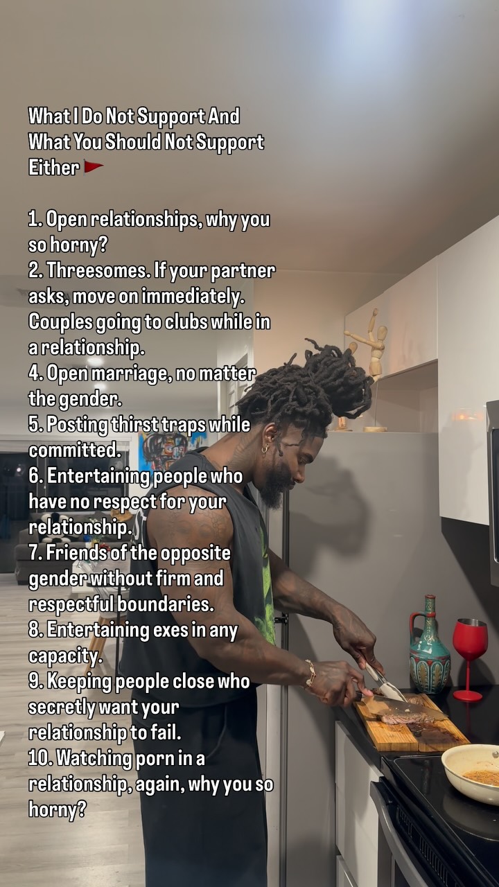 A man with locs is in a kitchen, slicing what appears to be meat on a wooden cutting board. Text lists things the creator doesn't support, including relationships with multiple partners, posting thirst traps, and watching porn. The overall image conveys an opinionated stance on relationship dynamics.