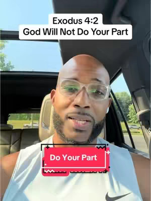 The cover image features a bald Black man wearing glasses, sitting inside a car. He is looking towards the camera and speaking. Overlay text reads \"Exodus 4:2 God Will Not Do Your Part.\" A separate overlay states \"Do Your Part\" in a red box.