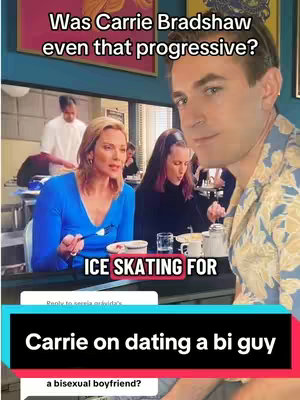 The cover image is a split-screen. On the right, a man in a patterned shirt looks towards the viewer against a blurred background. On the left, a scene from a diner features three women, one in a blue top, and another with pink hair, with text overlayed on the image: “Was Carrie Bradshaw even that progressive?”. A smaller text box at the bottom has red text that says, “ICE SKATING FOR” and “Carrie on dating a bi guy”, and beneath that, "a bisexual boyfriend?"