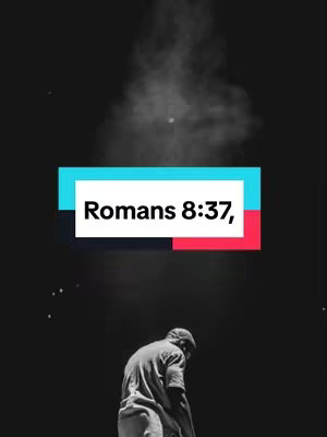 A vertical image with a dark background. A figure viewed from behind (in the lower area) is wearing a t-shirt, against a backdrop of misty or smoky effect and several light specks. A rectangular text overlay in a light color box is placed in the center-top, with text 'Romans 8:37,' displayed.
