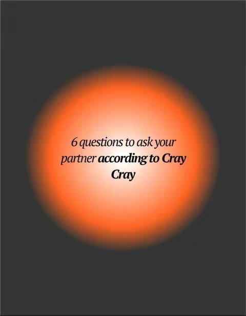 The cover image features a dark gray background with an orange gradient circle in the center. Inside the circle, the text '6 questions to ask your partner according to Cray Cray' is displayed in a white, stylized font. The layout is simple with the text centered and the color scheme creates a visual focal point.