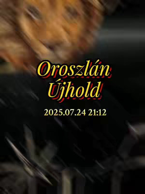 The cover image features a blurry, abstract background with a yellow and red text overlay, along with a date. The background appears to be an indistinct mix of colors, with suggestions of a lion face at the top. A text overlay in yellow and red fonts, and reads "Oroszlán Újhold," with the date and time "2025.07.24 21:12" beneath it.