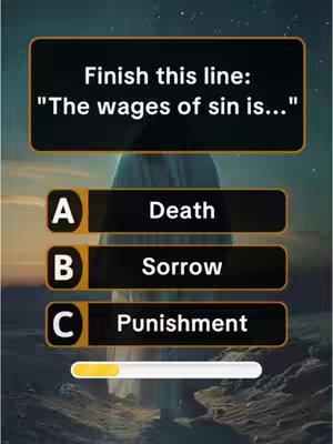 The cover image is a quiz format. It features a dark, blurred image reminiscent of a religious or spiritual figure in the background, possibly Jesus. Overlaid on this image is a series of quiz elements. At the top, there is a black rectangular text box, indicating the quiz question: "Finish this line: 'The wages of sin is...'" Below this, there are three answer options, each in a separate black rectangular block, labeled A, B, and C respectively. The words 'Death', 'Sorrow', and 'Punishment' are the answer choices. A progress bar is displayed at towards the bottom.