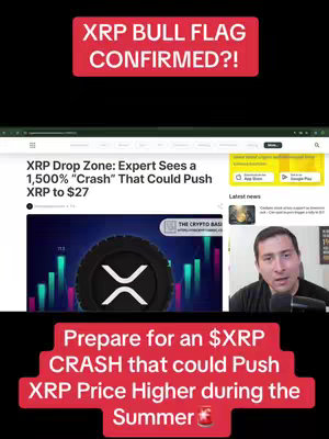 The cover image is a screenshot featuring text overlays, website content, and a person in a video clip. The top portion features a red banner with white text stating "XRP BULL FLAG CONFIRMED?!" Below this is a website view, showing an article titled "XRP Drop Zone: Expert Sees a 1,500% 'Crash' That Could Push XRP to $27" presented alongside promotional app banners and a 'Latest news' section. On the right side, a man is captured in a video clip. Towards the bottom, a red bar displays the text "Prepare for an \$XRP CRASH that could Push XRP Price Higher during the Summer", including the image/logo of a cryptocurrency.