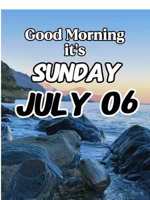 The image is a graphic with a tranquil seascape in the background. The sky transitions from a dusky orange near the horizon to blue above. Large, dark rocks are in the foreground, with waves gently lapping against them. Overlaid on this scene is bold white text with a black outline: "Good Morning it's SUNDAY JULY 06".