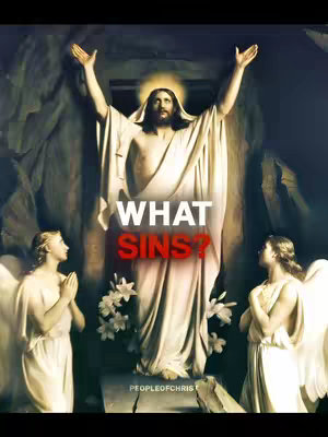 The image shows a religious artwork with a central figure of Jesus Christ with arms raised, surrounded by two angels. Bold text reads "WHAT SINS?" in the foreground.