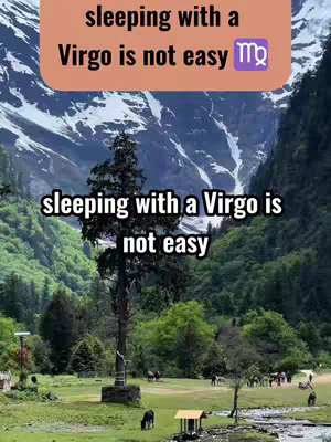 The image showcases a scenic landscape with a valley, mountains, and a river. Overlayed text in a speech bubble presents the video's theme: 'sleeping with a Virgo is not easy'. The color palette consists of greens, blues, and whites.