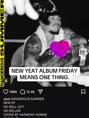A black and white photo featuring a man in a hat and jewelry. The image has overlaid text that reads 'NEW YEAT ALBUM FRIDAY MEANS ONE THING.'. A purple heart is also centrally placed.