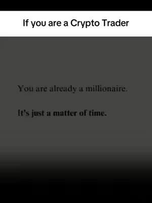 The image has a gradient dark gray background. At the top, there's a white rectangular banner with the text "If you are a Crypto Trader". Below this a text that reads, "You are already a millionaire. It's just a matter of time."