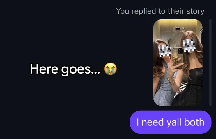The cover image displays a dark background with a text overlay on the left. On the right a screenshot of a phone text conversation is shown. The text overlay says "Here goes..." followed by a crying emoji. The phone screenshot shows a picture of two women in a well-lit indoor setting with blurred faces. A text bubble that reads "I need yall both" is visible at the bottom of the phone’s text conversation.
