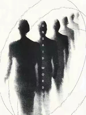 An abstract image with a white background and black silhouettes of people walking in a row, subtly blurred. The words "UNSAID WORDS" are placed vertically down the center of the figures.