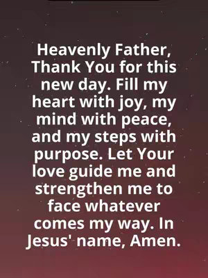 The cover image is a vertical rectangle featuring a dark, gradient background that transitions from a deep maroon at the bottom to a lighter shade at the top. Overlaid on this background is white text, arranged in a multi-line format. The text is a prayer to Heavenly Father, thanking Him for a new day and asking for blessings of joy, peace, and guidance. The font appears to be a simple, sans-serif style. The overall composition has a clean and direct layout; it seems designed to be easy to read.