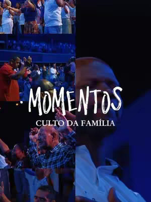 The image shows a split composition. On the left, a collage of people in a church-like setting, with raised hands. On the right, a man in a white shirt is featured in the background and foreground. The title "Momentos" in white, stylized font, is centered, with "Culto da Família" written below.