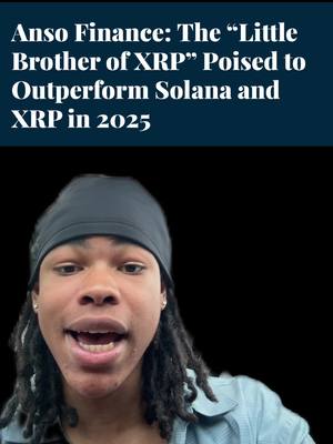 The cover image presents a man with dreadlocks and a black cap, set against a black background. Above him is text overlayed on a navy blue background, featuring the title "Anso Finance: The 'Little Brother of XRP' Poised to Outperform Solana and XRP in 2025". The man is in focus, with a clear expression, likely mid-speech, and the text is positioned above.