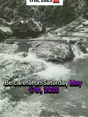 The cover image presents a monochromatic photograph of a cascading waterfall and flowing stream within a natural environment. Overlaid on this image is text with the following message: Be careful on Saturday May 17th, 2025.