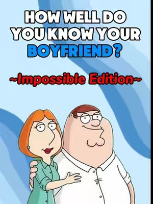 The cover image features the cartoon characters Lois and Peter Griffin from the animated show "Family Guy." Lois, with orange hair and a green top, embraces a smiling Peter, who is wearing a white shirt. The text overlay, in a white, bold font on a blue background, reads "HOW WELL DO YOU KNOW YOUR BOYFRIEND?" with a red, handwritten-style, "~Impossible Edition~." The background has soft blue wavy lines.
