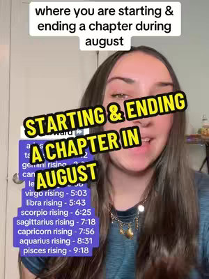 A young woman with long brown hair is shown in a vertical composition. She is smiling and looking directly at the camera. She wears a blue shirt and a gold necklace, and a few gold rings. The background appears to be a modestly furnished interior. Text overlays, including a white rectangular box at the top, and multi-colored overlays with text are used throughout the image. The text on the overlays include "where you are starting & ending a chapter during august" in the white box, and "STARTING & ENDING A CHAPTER IN AUGUST" across the center of the image, with a list of zodiac signs below. The image is brightly lit.