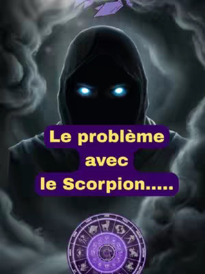 The image features a hooded figure with glowing blue eyes against a dark, smoky background. Overlayed on the image is a text box with the words "Le problème avec le Scorpion....." and a circular zodiac symbol at the bottom.