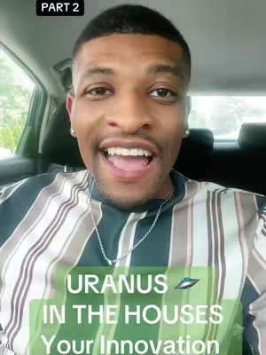 A selfie-style video cover shows a Black man in a car, smiling with his mouth open. Overlaying text announces 'Part 2' in the top left corner. A green box at the bottom contains the words 'URANUS IN THE HOUSES Your Innovation'. The man has a patterned shirt, earrings, and a silver chain.