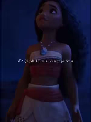 The cover image shows an animated character, Moana, looking upwards with a thoughtful expression. Text overlayed on the image reads, 'if AQUARIUS was a disney princess'. The background has a dark blue color